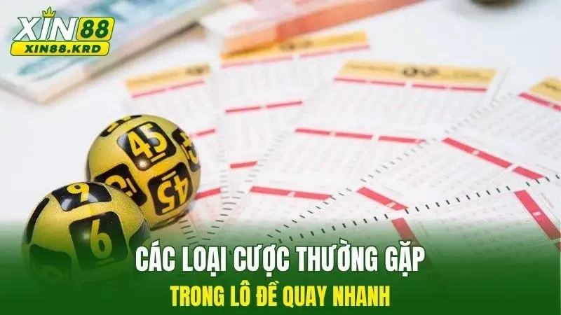 Các loại cược thường gặp trong lô đề quay nhanh