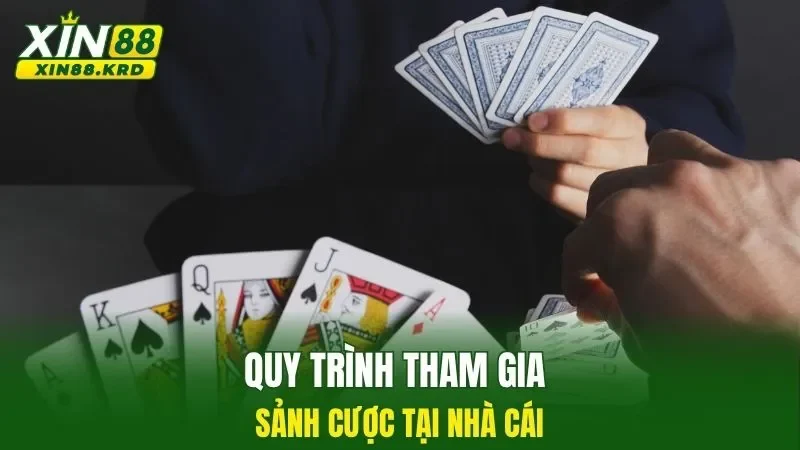 Quy trình tham gia sảnh cược tại nhà cái