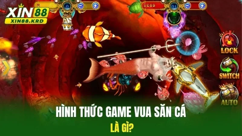 Hình thức game vua săn cá là gì?