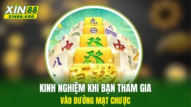 Kinh nghiệm khi bạn tham gia vào đường mạt chược