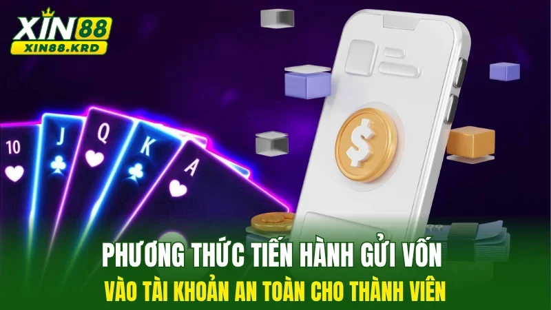 Phương thức tiến hành gửi vốn vào tài khoản an toàn cho thành viên